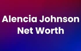 Alencia Johnson Net Worth