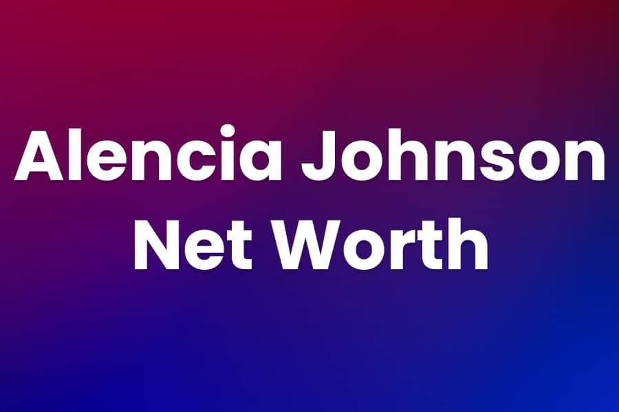 Alencia Johnson Net Worth