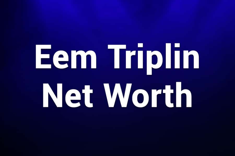 EEM triplin net worth