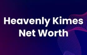 Heavenly Kimes Net Worth