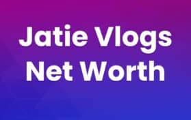Jatie vlogs net worth