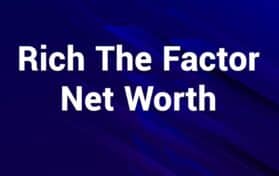 Rich The Factor Net Worth