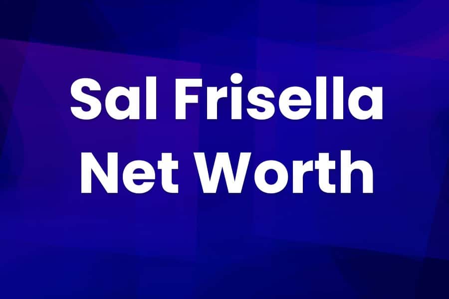 Sal Frisella Net Worth