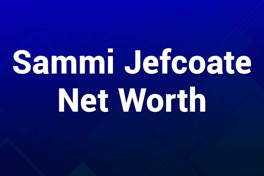 Sammi Jefcoate Net Worth