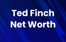 Ted Finch Net Worth