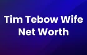 Tim Tebow Wife Net Worth